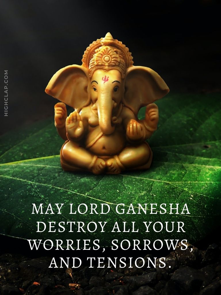 Ganesh Chaturthi Messages - May Lord Ganesha destroy all your worries, sorrows, and tensions. Happy Ganesh Chaturthi!