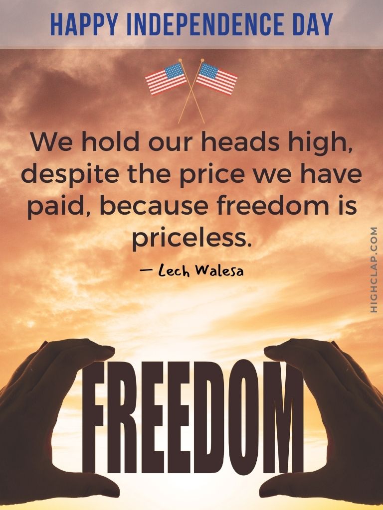 4th Of July Quotes About Freedom by Lech Walesa - We hold our heads high, despite the price we have paid, because freedom is priceless