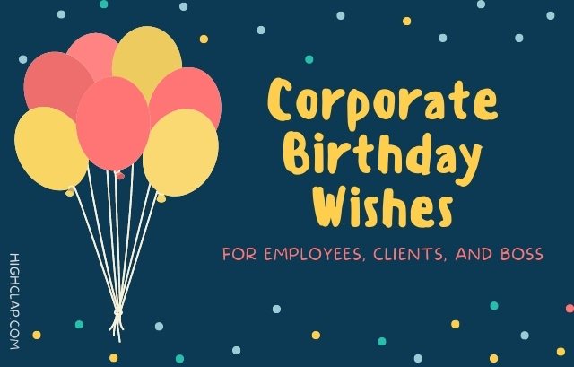 Corporate Birthday Wishes For Employees, Employer, And Clients