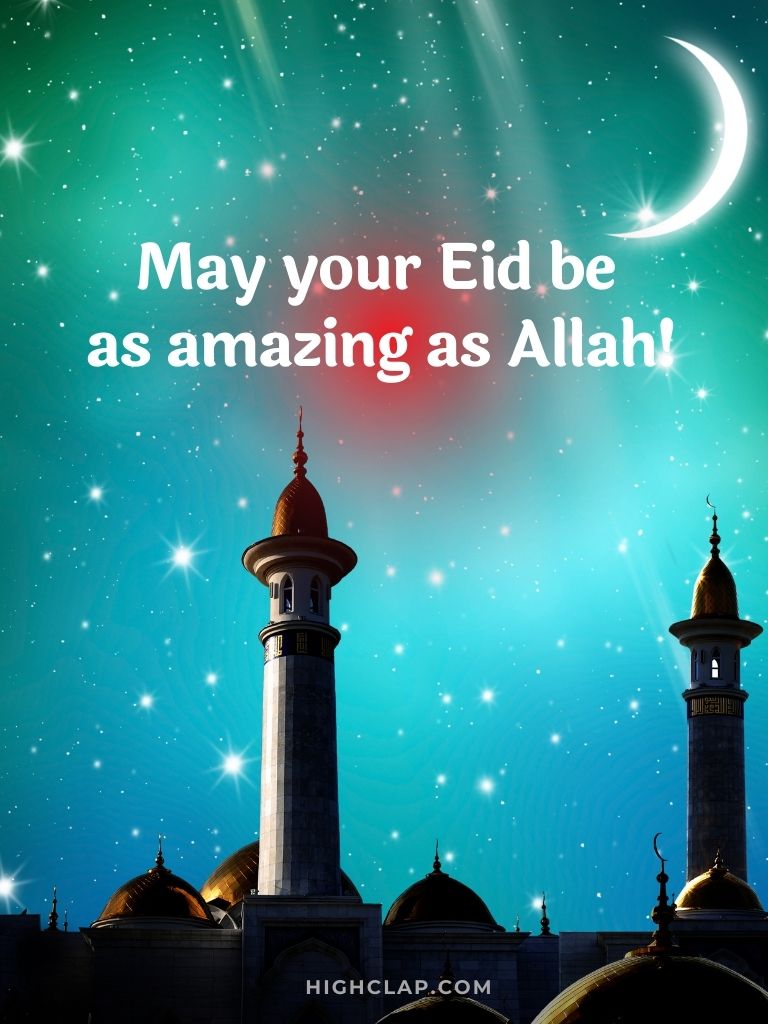 Eid Instagram/Facebook Captions - May your Eid be as amazing as Allah.