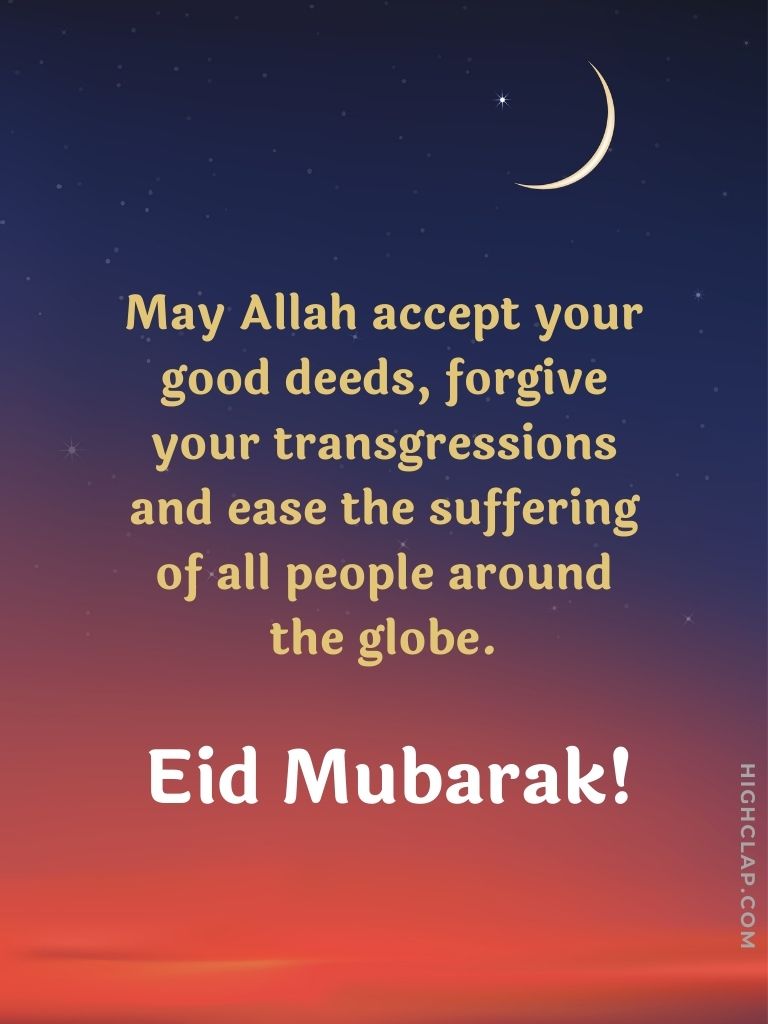 Eid Mubarak Wishes For Family -May Allah accept your good deeds, forgive your transgressions and ease the suffering of all people around the globe. Eid Mubarak to you and your family!