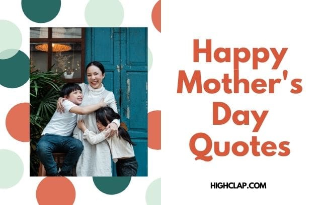 Mother’s Day Quotes To Express Your Love