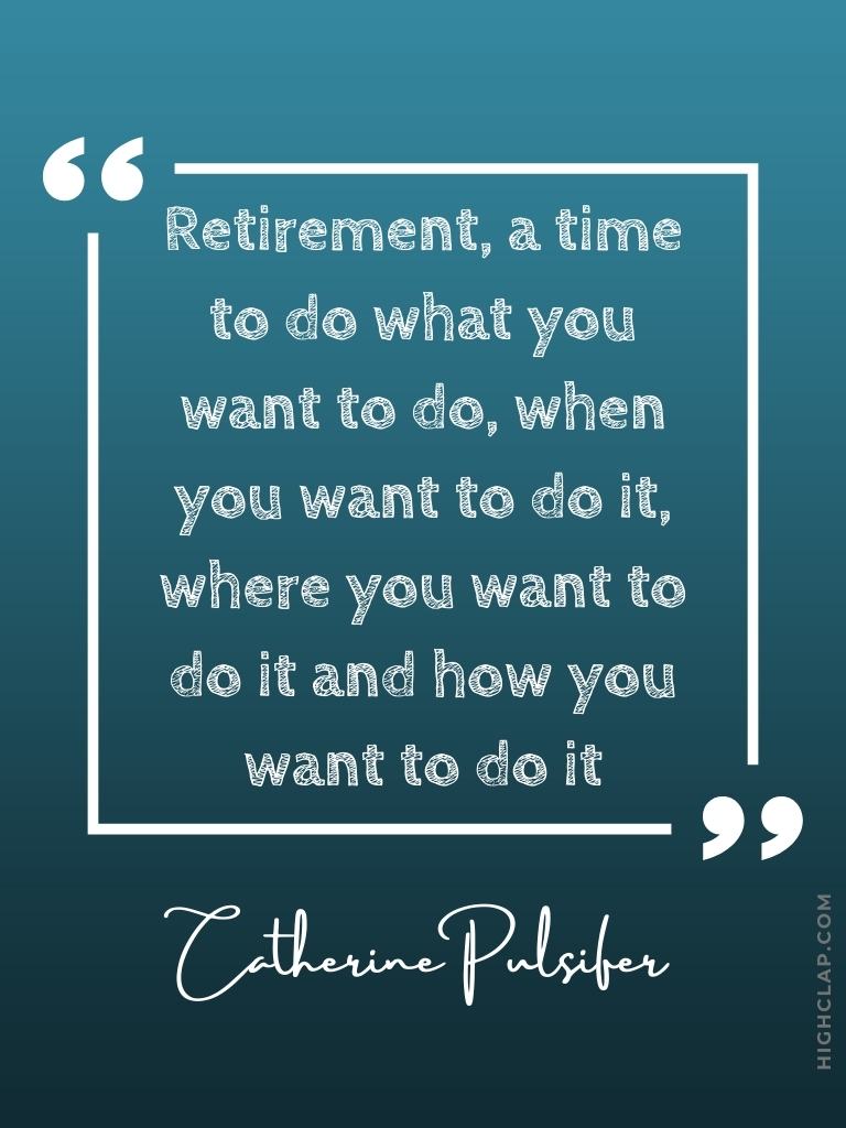 Inspirational Retirement Quotes by Catherine Pulsifer