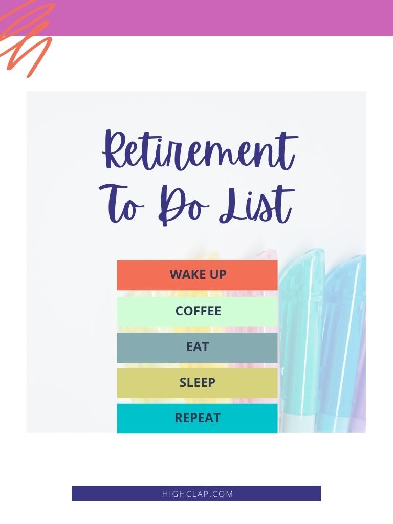 Short And Funny Retirement Wishes - Retirement to do list: wake up, coffee, eat, sleep, repeat.