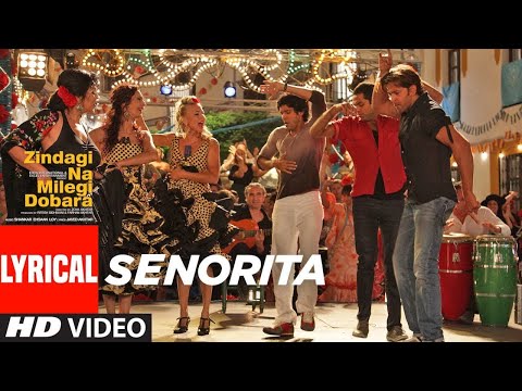 Senorita (सेनोरिटा) Lyrics- indagi Na Milegi Dobara | Farhan Akhtar, Hrithik Roshan, Abhay Deol, Maria Del Mar Fernandez