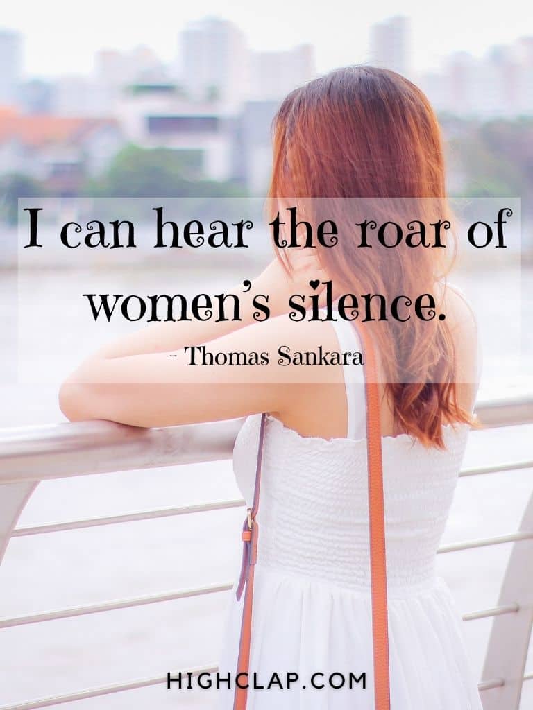 I can hear the roar of womens silence. - Thomas Sankara - Women Day Quote
