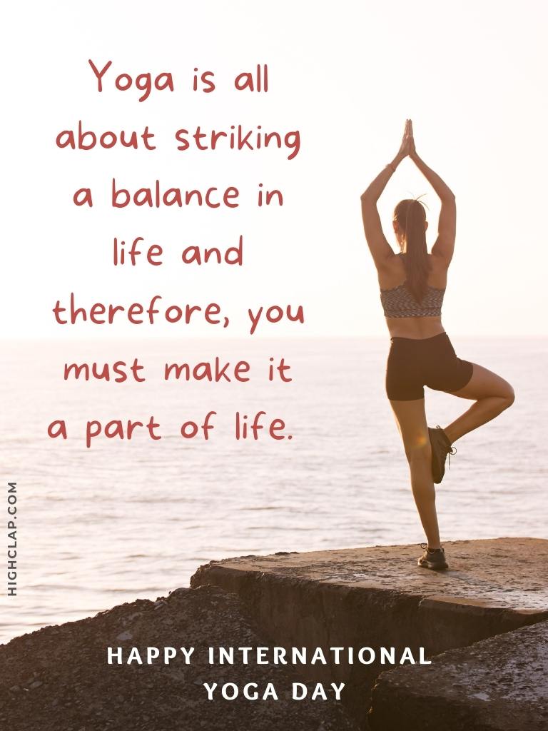 International Yoga Day Messages -Yoga is all about striking a balance in life and therefore, you must make it a part of life