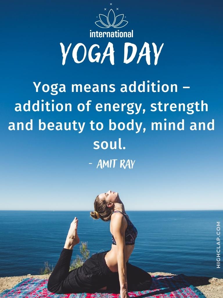 International Yoga Day Quote by Amit Ray -Yoga means addition - addition of energy, strength and beauty to body, mind and soul