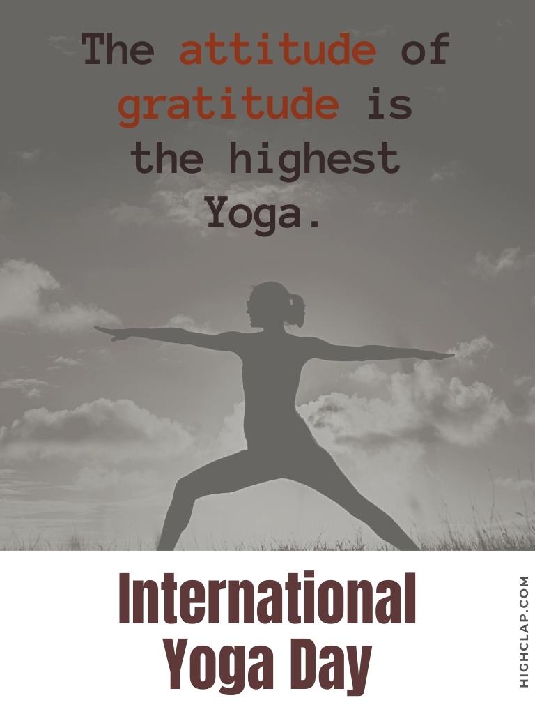 International Yoga Day Captions -The attitude of gratitude is the highest Yoga